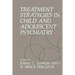 Treatment Strategies in Child and Adolescent Psychiatry