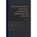 Abraham Cahan, Socialist, Journalist, Friend of the Ghetto
