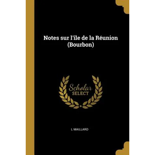 Notes sur l'île de la Réunion (Bourbon)
