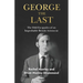 George The Last: The Odd Escapades of an Improbable British Aristocrat