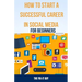 How to Start a Successful Career in Social Media for Beginners: A Step-by-Step Guide to Building a Thriving Social Media Presence and Landing Your Dre