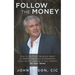 Follow The Money: How to Go From Insurance Agent to Wealthy Insurance Entrepreneur and Live the Lifestyle of Your Dreams On Your Terms