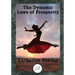 The Dynamic Laws of Prosperity: Forces That Bring Riches to You