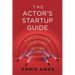 The Actor's Startup Guide: Six Ways To Land Your First Acting Job
