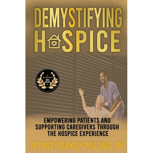 Demystifying Hospice: Empowering Patients and Supporting Caregivers Through the Hospice Experience