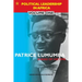 Patrice Lumumba - Ahead of His Time