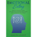 Emotional Eating: How to Achieve A New and Safe Relationship with Food and Ultimately Your Body