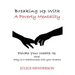 Breaking up with a Poverty Mentality: Elevate your Wealth IQ and Stay in a Relationship with your Dreams