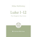 Luke 1-12: The Kingdom Has Come: 8-Session Bible Study