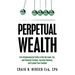 Perpetual Wealth: Five Entrepreneurial Truths to Rig the Legal, Tax, and Financial Systems, Increase Revenue, and Expand Your Freedom