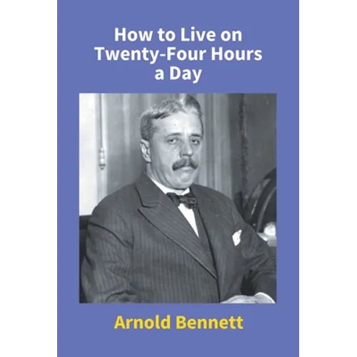 How To Live On Twenty-Four Hours A Day
