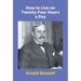 How To Live On Twenty-Four Hours A Day