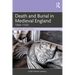 Death and Burial in Medieval England: 1066-1550