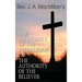Rev. J. A. MacMillan's the Authority of the Intercessor & the Authority of the Believer