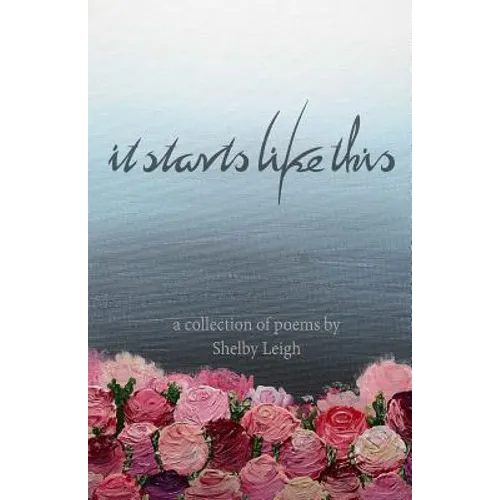 It Starts Like This: a collection of poetry