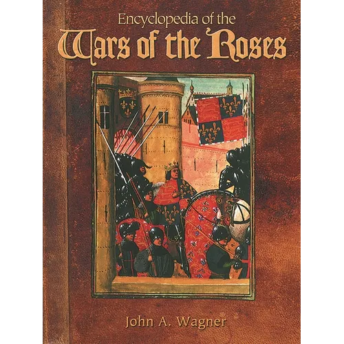 Encyclopedia of the Wars of the Roses