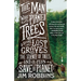 The Man Who Planted Trees: A Story of Lost Groves, the Science of Trees, and a Plan to Save the Planet