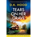 Tears on Her Grave: A totally gripping and absolutely page-turning crime thriller
