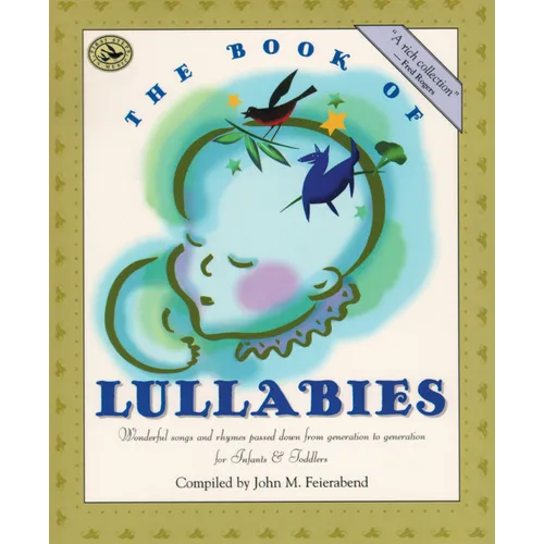 The Book of Lullabies: Wonderful Songs and Rhymes Passed Down from Generation to Generation for Infants & Toddlers