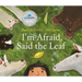 I'm Afraid, Said the Leaf