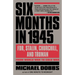 Six Months in 1945: FDR, Stalin, Churchill, and Truman--from World War to Cold War
