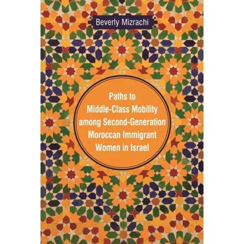 Paths to Middle-Class Mobility among Second-Generation Moroccan Immigrant Women in Israel