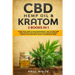 CBD Hemp Oil & Kratom: 2 Books in 1.: A Practical Guide to PAIN MANAGEMENT. How to TAKE them SAFELY without any Side Effects and CHOOSE the R
