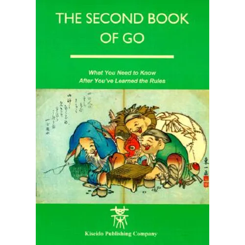The Second Book of Go: What you need to know after you've learned the rules