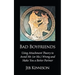 Bad Boyfriends: Using Attachment Theory to Avoid Mr. (or Ms.) Wrong and Make You a Better Partner