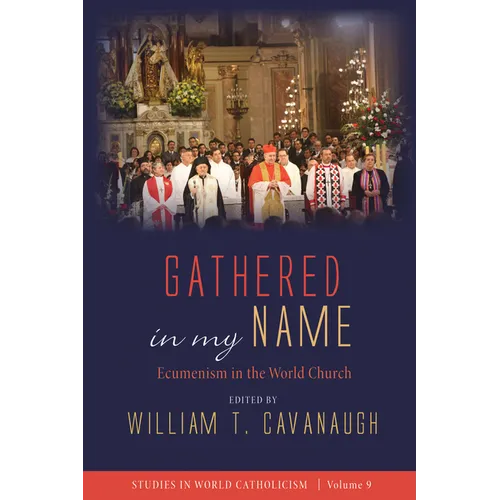 Gathered in My Name: Ecumenism in the World Church