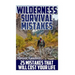 Wilderness Survival Mistakes: 25 Mistakes That Will Cost Your Life: (Prepper's Guide, Survival Guide, Alternative Medicine, Emergency)