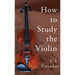 How to Study the Violin
