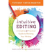 Intuitive Editing: A Creative and Practical Guide to Revising Your Writing