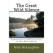 The Great Wild Silence: Ruminations and Excursions in the Adirondacks