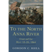 To the North Anna River: Grant and Lee, May 13--25, 1864