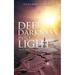 Deep Darkness into Light: From the Words of a Bipolar Believer