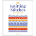 Knitting Stitches Step-By-Step: More Than 150 Essential Stitches to Knit, Purl, and Perfect