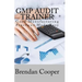 GMP Audit Trainer: Good Manufacturing Practices Made Easy