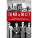 Mob and the City: The Hidden History of How the Mafia Captured New York