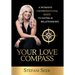 Your Love Compass: A Woman's Unconventional Guide to Dating & Relationships