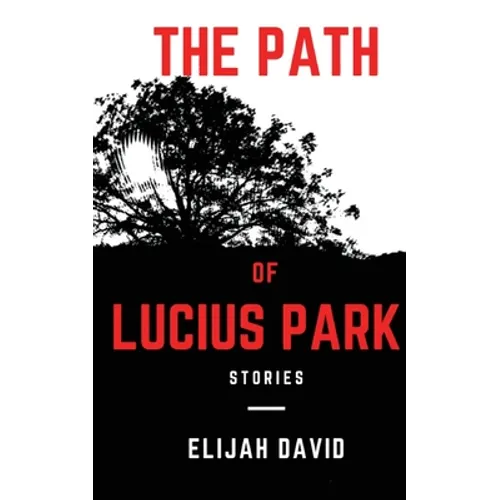 The Path of Lucius Park: Stories