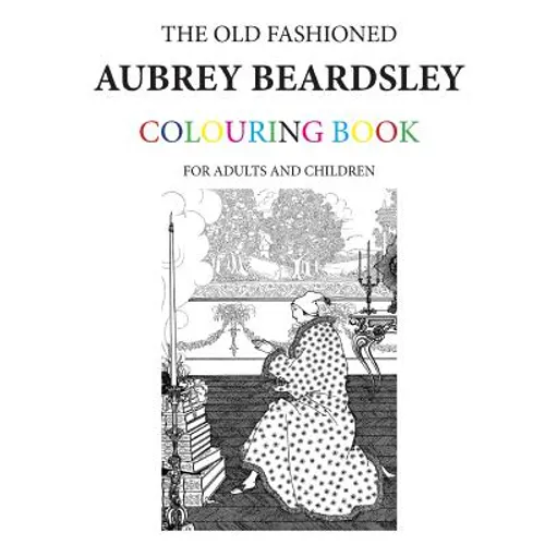 The Old Fashioned Aubrey Beardsley Colouring Book