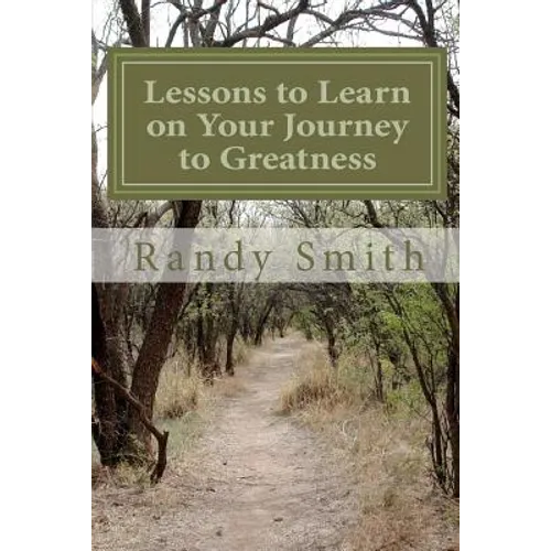 Lessons to Learn on Your Journey to Greatness: Quotations from Great People, Thoughts from a Master Coach