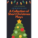 A Collection of Short Christmas Plays