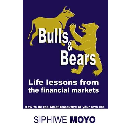 Bulls & Bears: life lessons from the financial markets: How to be the Chief Executive of your own life