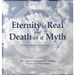 Eternity is Real and Death is a Myth