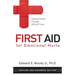First Aid for Emotional Hurts Revised and Expanded Edition: Helping People Through Difficult Times