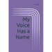 My Voice Has a Name