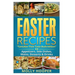 Easter Recipes: Tantalize Their Taste Buds