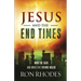 Jesus and the End Times: What He Said...and What the Future Holds